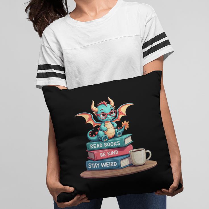 Bookworm Book Dragon Read Books Be Kind Stay Weird Pillowcase