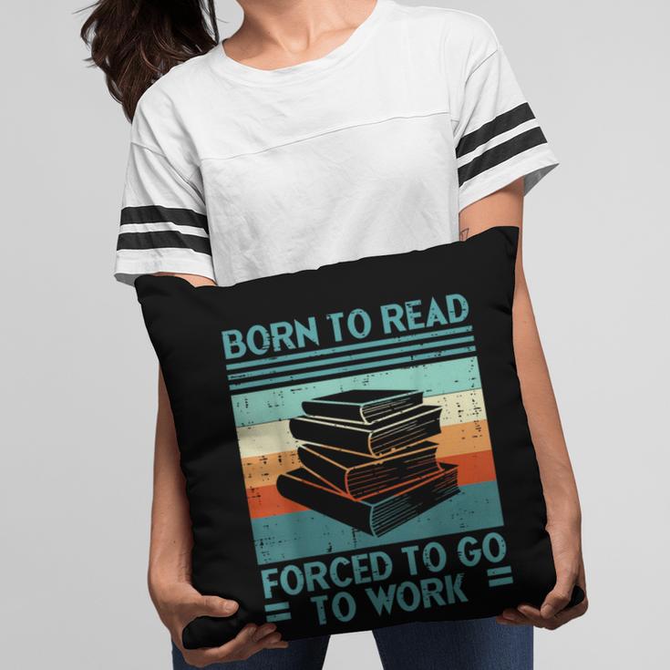 Born To Read Go Work Book Reading Librarian Men Women Pillowcase Born To Read Go Work Book Reading Librarian Men Women Pillowcase