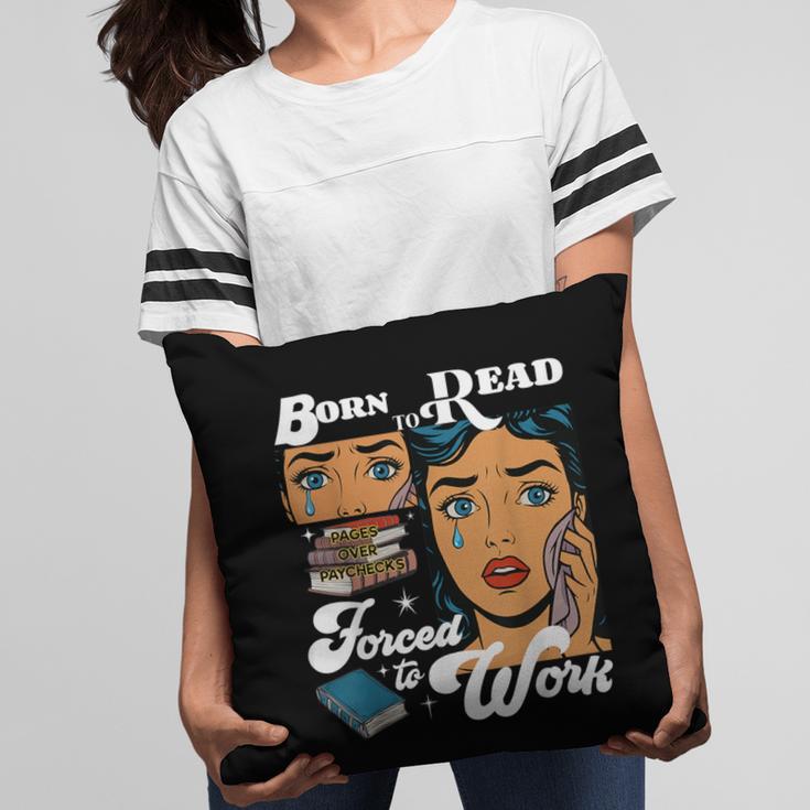 Born-To Read Forced To Work Reading Book Lover Pillowcase