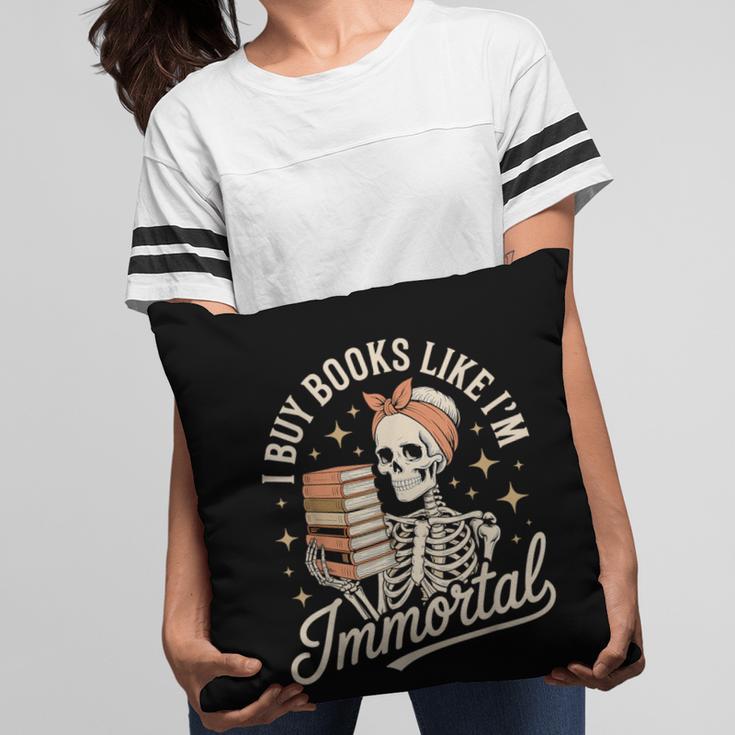 I Buy Books Like I'm Immortal Reading Book Lover Skeleton Pillowcase