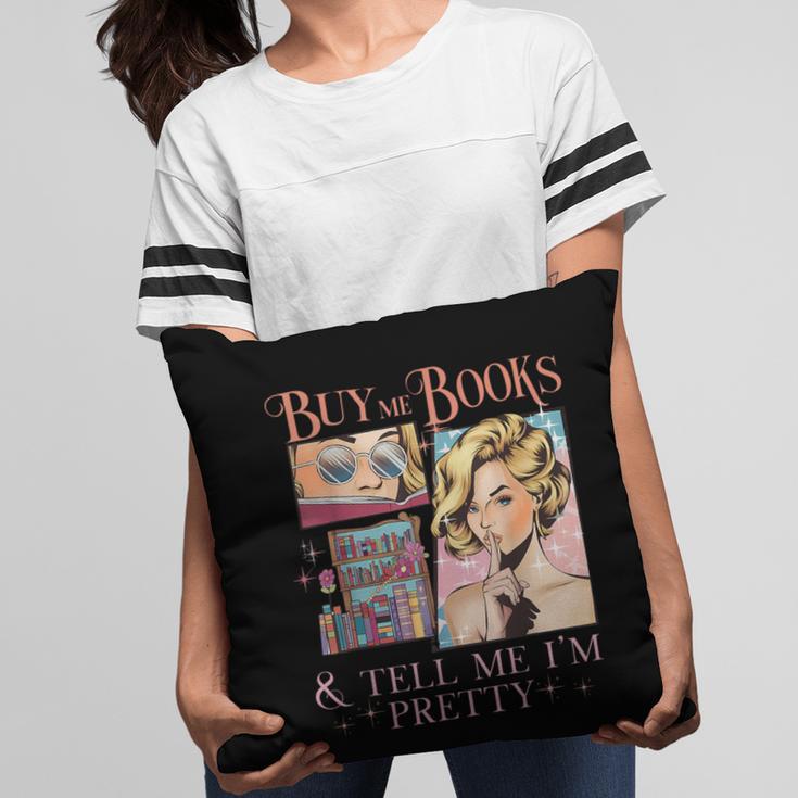 Buy Me Books And Tell Me I'm Pretty Book Lover Tee Pillowcase