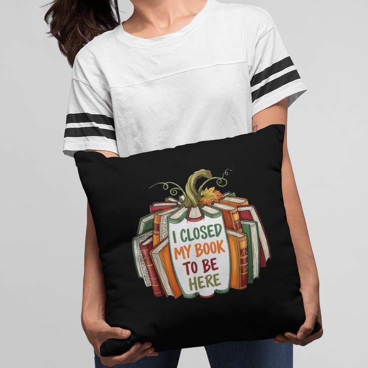 I Closed My Book To Be Here Fall Pumpkin Pillowcase I Closed My Book To Be Here Fall Pumpkin Pillowcase