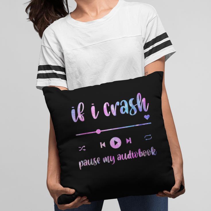 If I Crash Pause My Audiobook Listener Bookish Book Lover Pillowcase