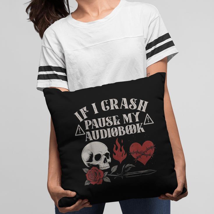 If I Crash Pause My Audiobook Lovers Dark Romance Spicy Book Pillowcase