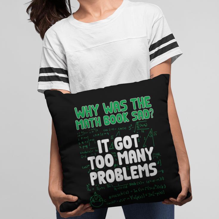 Dad Joke Why Was The Math Book Sad Pun Dad Jokes Pillowcase