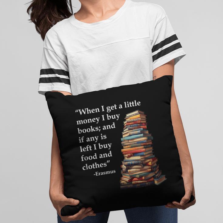 Erasmus When I Have Money I Buy Books Pillowcase Erasmus When I Have Money I Buy Books Pillowcase