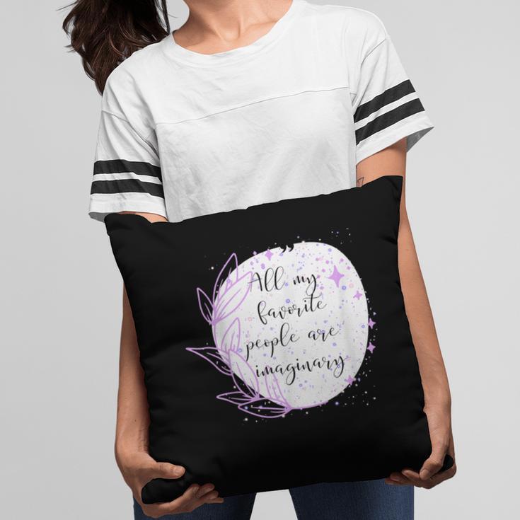 All My Favorite People Are Imaginary Book Lover Idea Pillowcase