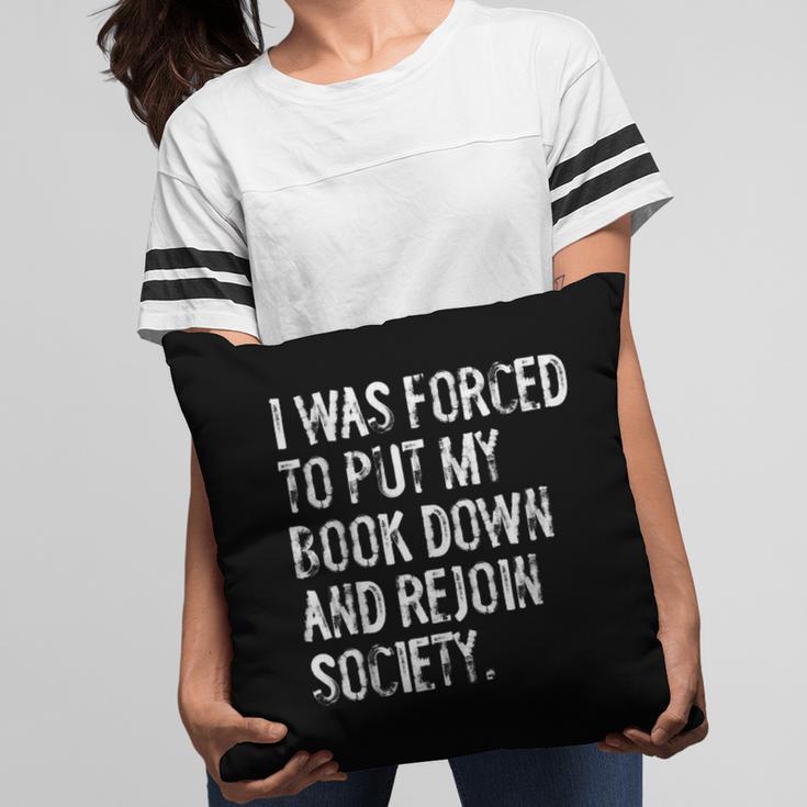 I Was Forced To Put My Book Down Book Worm Reader Pillowcase