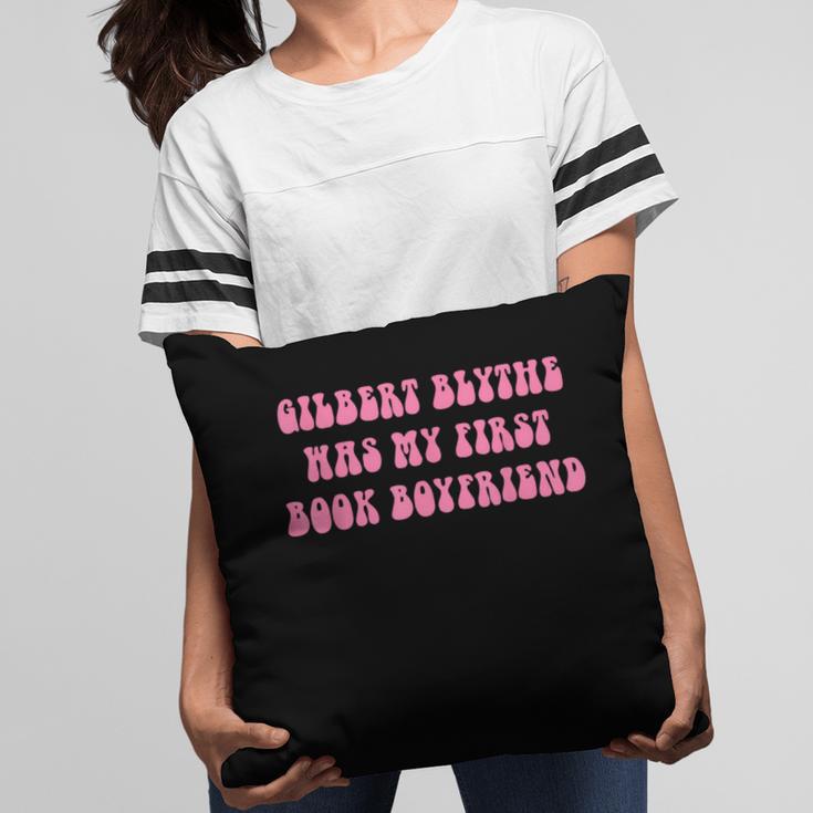 Gilbert Blythe Was My First Book Boyfriend Quote Pillowcase