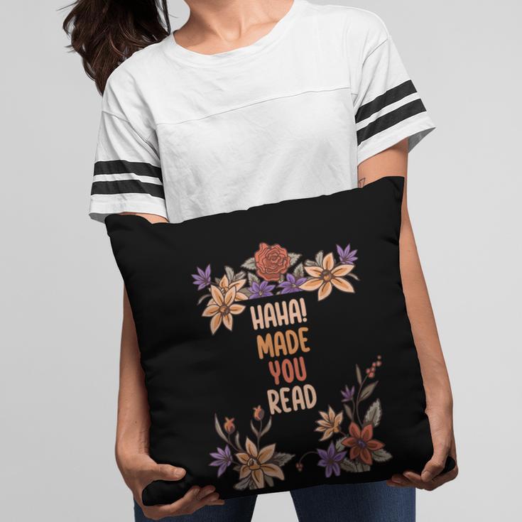 Haha Made You Read Shirt Book Reader Flower Floral Pillowcase