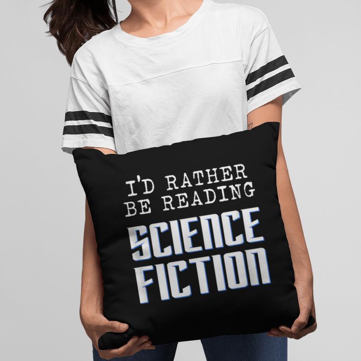 I'd Rather Be Reading Science Fiction Sci Fi Book Reader Pillowcase
