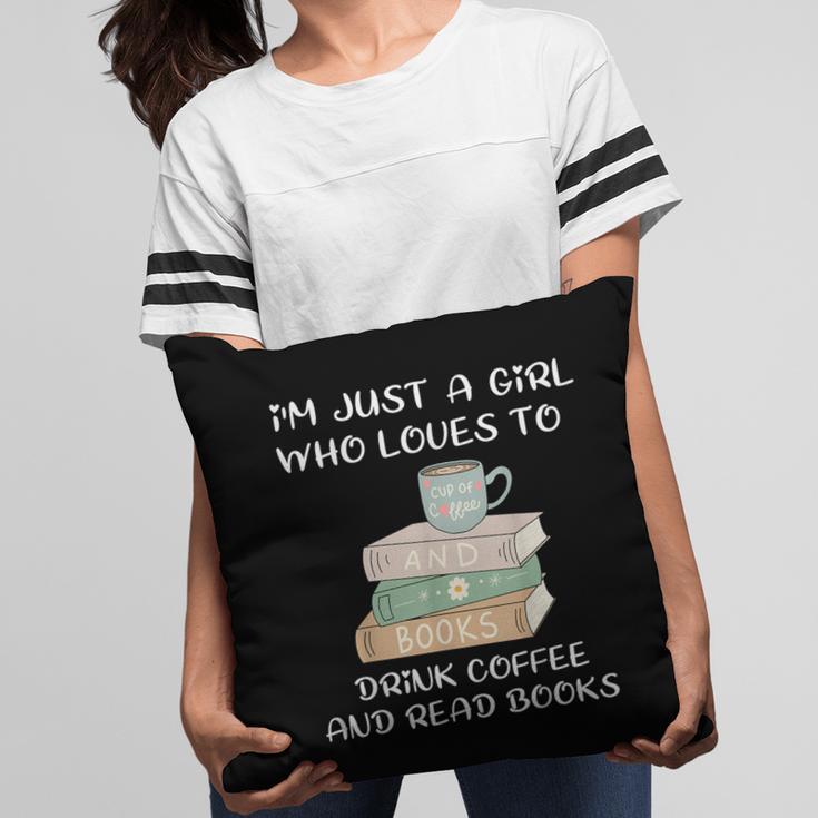 I'm Just a Girl Who Loves To Drink Coffee And Read Books Pillowcase I'm Just a Girl Who Loves To Drink Coffee And Read Books Pillowcase