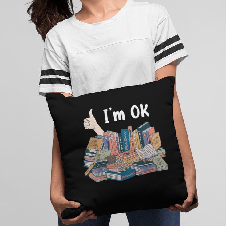 I'm OK Books Pile Books Stack Bibliophile Bookisk Pillowcase I'm OK Books Pile Books Stack Bibliophile Bookisk Pillowcase