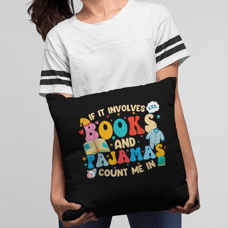 If It Involves Books And Pajamas Count Me In Reading Pillowcase