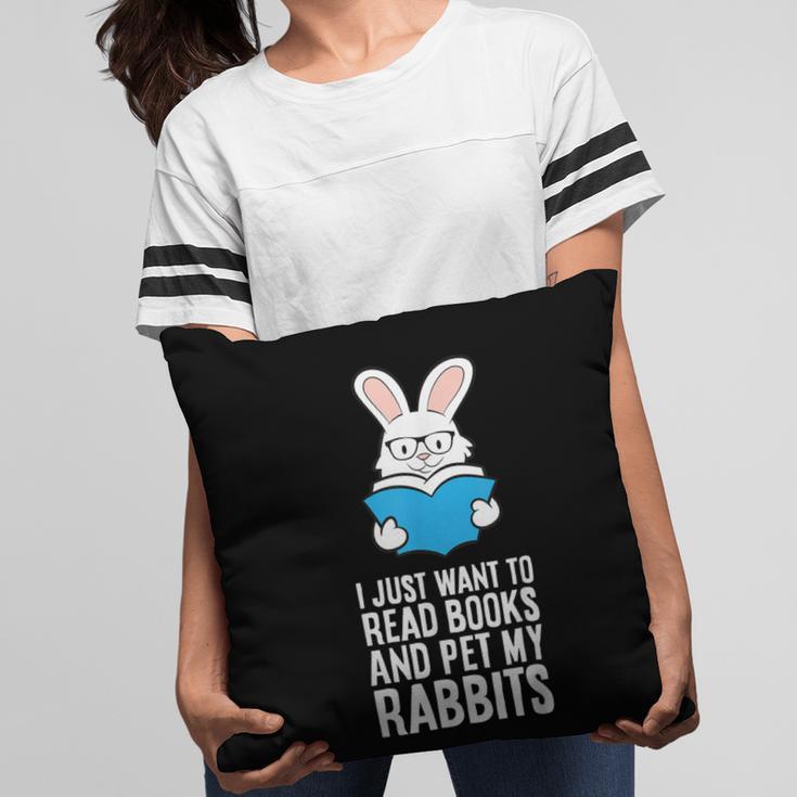 I Just Want To Read Books And Pet My Rabbit Pillowcase