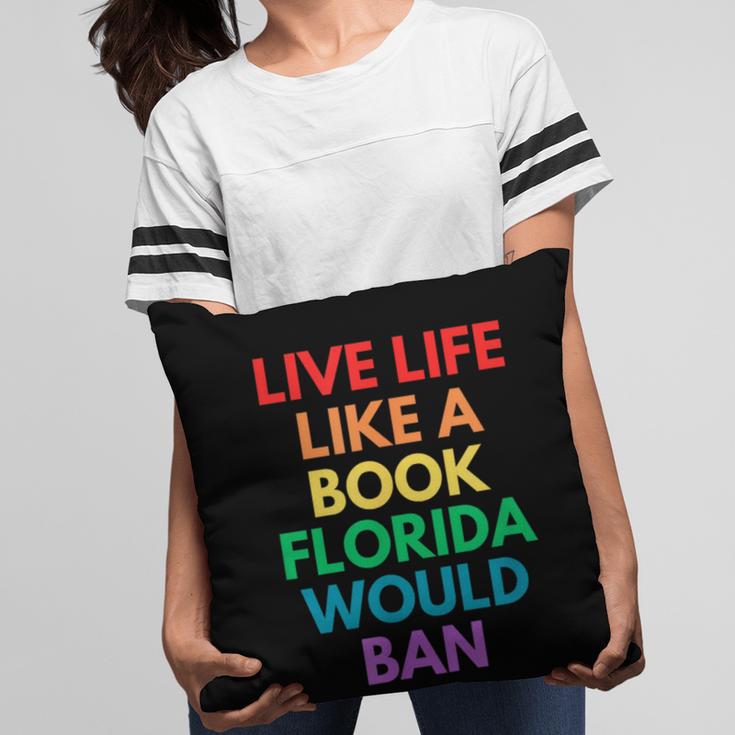 Live Life Like A Book Florida Would Ban Gay Rights LGBTQ Pillowcase