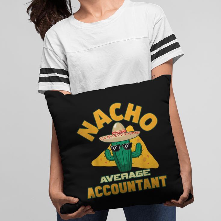 Nacho Average Accountant Accounting Book Keeper Joke Pillowcase