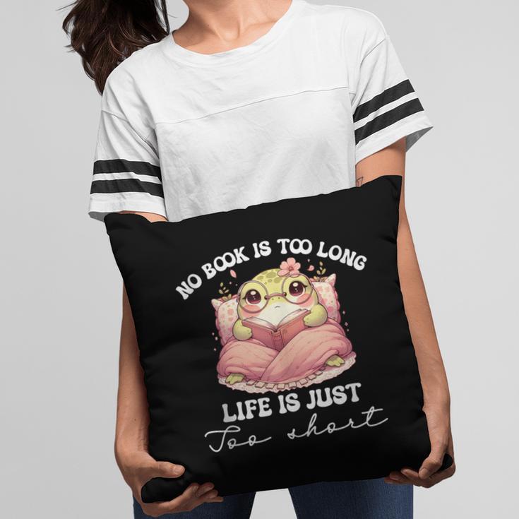 No Book Is Too Long Life Is Just Too Short Book Reading Book Pillowcase No Book Is Too Long Life Is Just Too Short Book Reading Book Pillowcase
