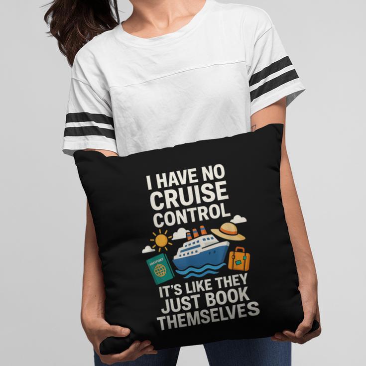 I Have No Cruise Control-It's Like They Book Themselves Pillowcase