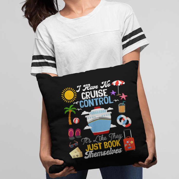 I Have No Cruise Control-It’s Like They Just Book Themselves Pillowcase