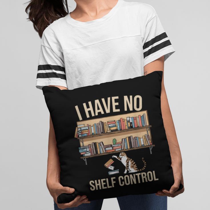I Have No Shelf Control Book Lover Bookworms Pillowcase