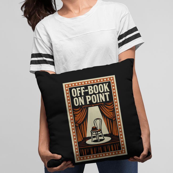 Off-Book On Point Theater Drama Pillowcase
