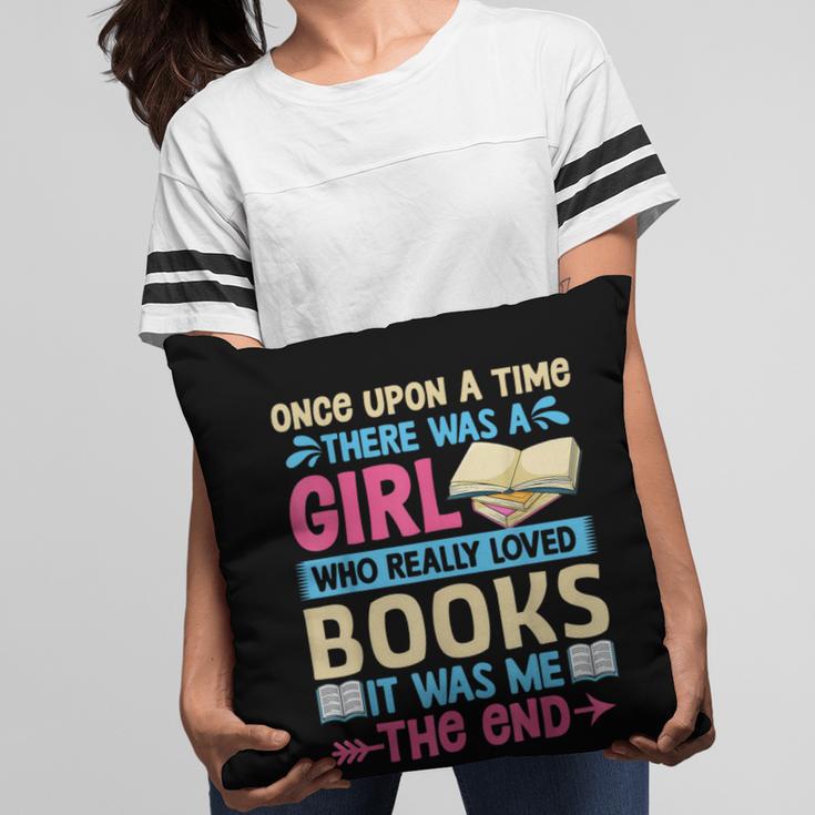 Once Upon A Time There Was A Girl Who Really Loved Books It Pillowcase