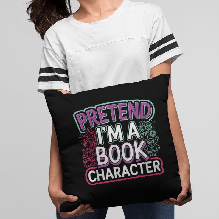 Pretend I'm A Book Character Reader Fan Cosplay Pillowcase Pretend I'm A Book Character Reader Fan Cosplay Pillowcase