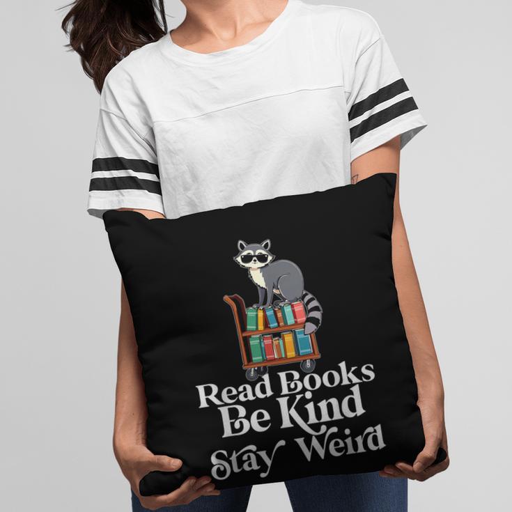 Read Book Be Kind Stay Weird Book Reader Lover Bookworm Pillowcase