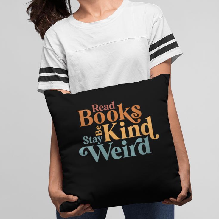 Read Books Be Kind Stay Weird Book Reader Pillowcase Read Books Be Kind Stay Weird Book Reader Pillowcase