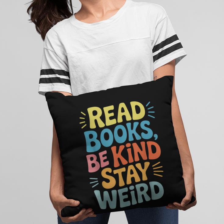 Read Books Be Kind Stay Weird The Perfect Life Formula Pillowcase Read Books Be Kind Stay Weird The Perfect Life Formula Pillowcase