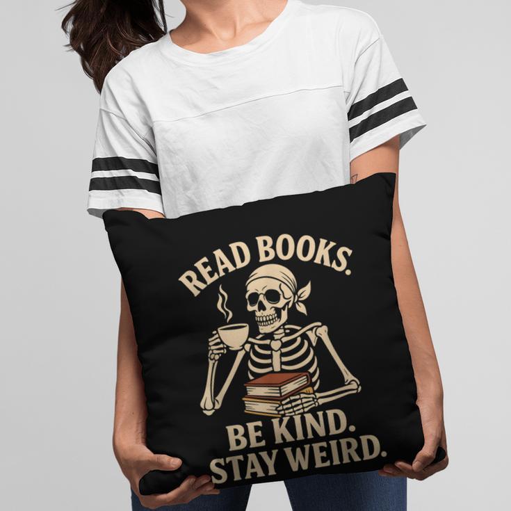 Read Books Be Kind Stay Weird Skeleton Reading Coffee Goth Pillowcase