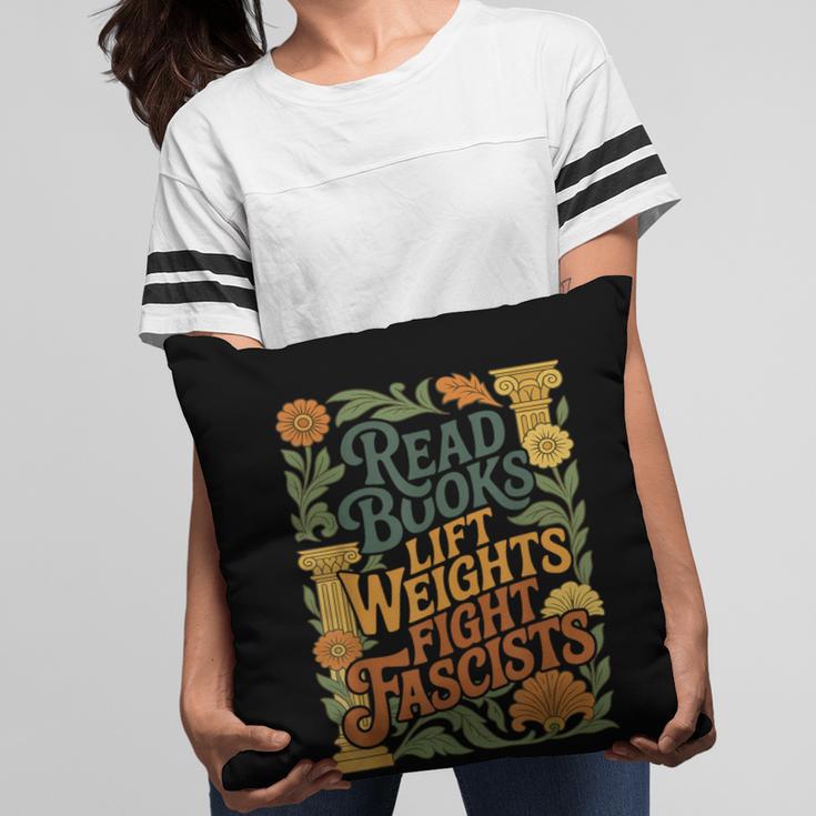 Read Books Lift Weights Fight Fascists Reading Lover Pillowcase
