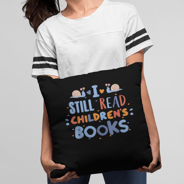 I Still Read Children's Books School Teacher Nerd Librarian For Men Women Girls Kids Pillowcase I Still Read Children's Books School Teacher Nerd Librarian For Men Women Girls Kids Pillowcase