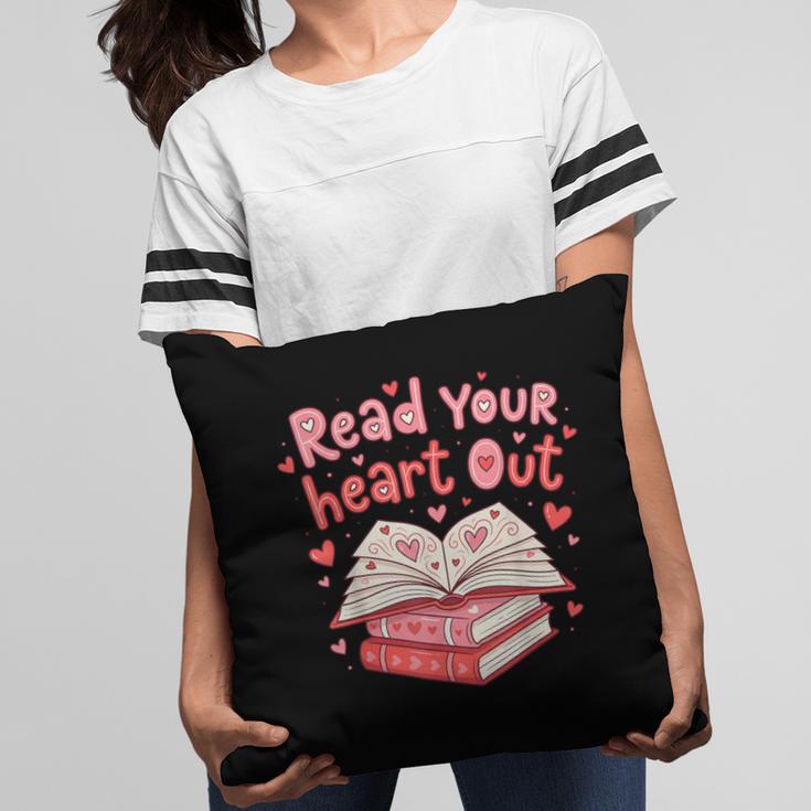 Read Your Heart Out Teacher Valentines Day Book Lover Pillowcase