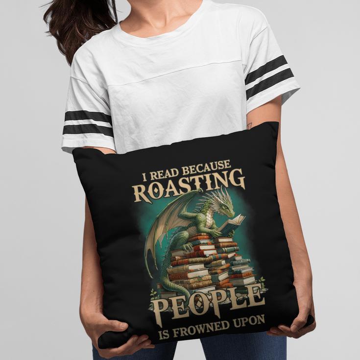 I Read Because Roasting People Is Frowned Upon Dragon Book Pillowcase