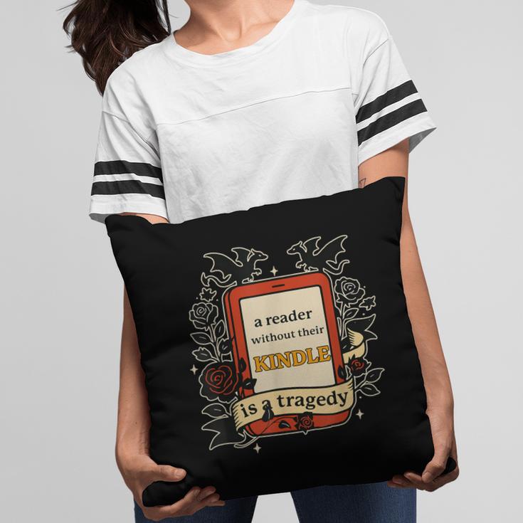 A Reader Without Their Book Is A Tragedy Dragon Rider Quote Pillowcase