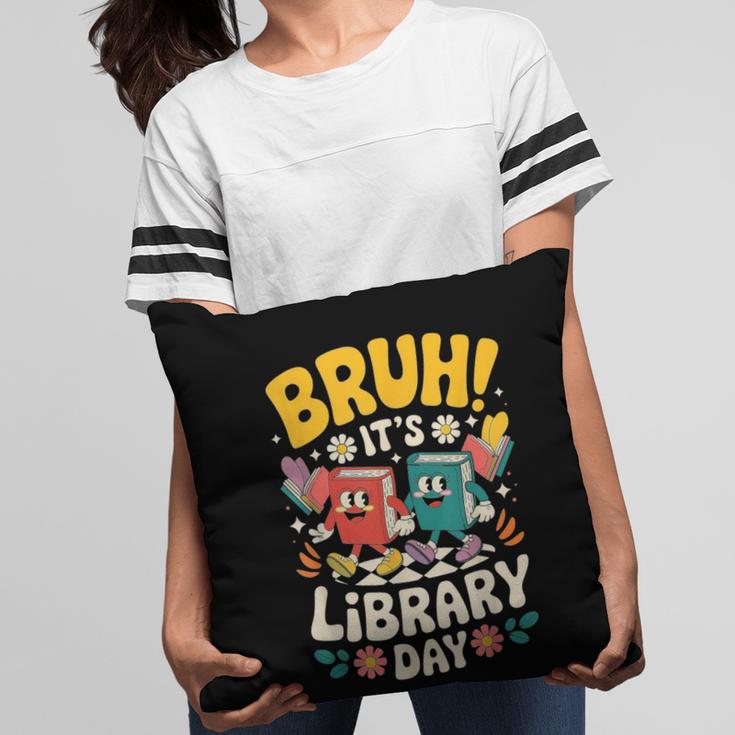 Reading Book Lover School Librarian Bruh It's Library Day Pillowcase Reading Book Lover School Librarian Bruh It's Library Day Pillowcase