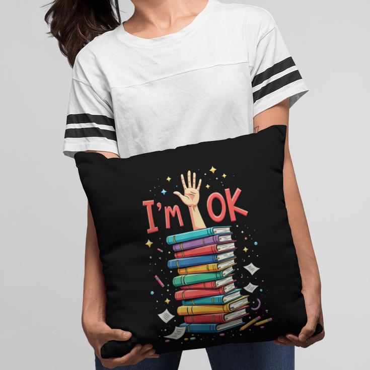 Reading Books Librarian Reader Nerd I'm Ok School Teacher Pillowcase