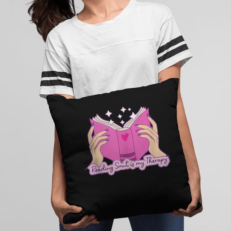Reading Smut Is My Therapy Romance Book Reader Humor Pillowcase