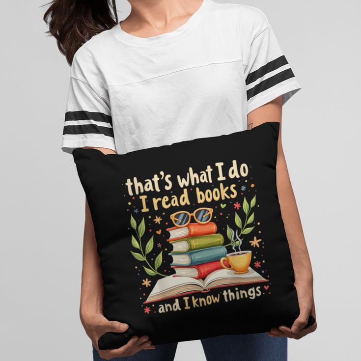 Reading That's What I Do I Read Books And I Know Things Pillowcase