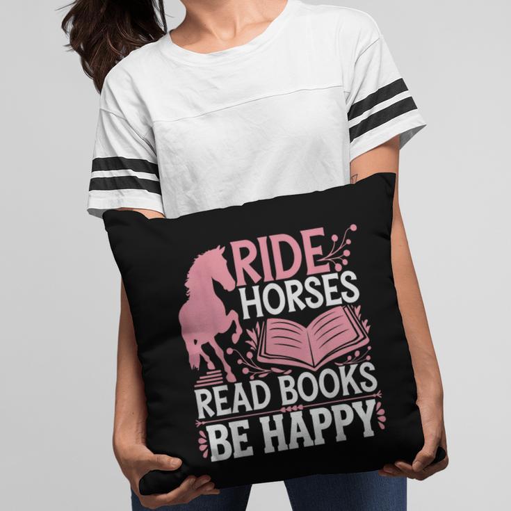 Ride Horses Read Books Be Happy Pillowcase