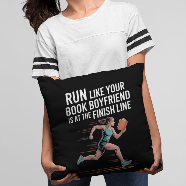 Run Like Your Book Boyfriend Is Waiting Runner Reader Pillowcase