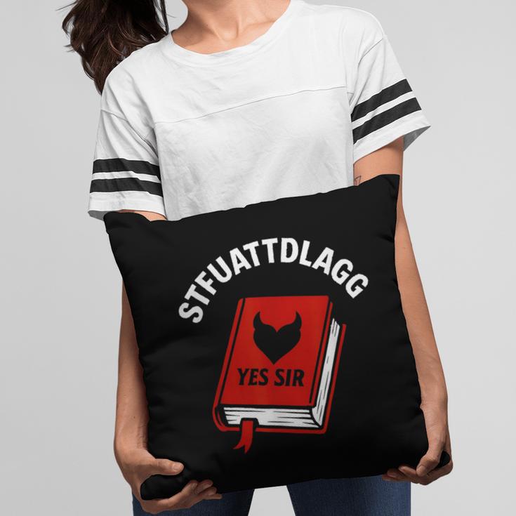 Sexy STFUATTDLAGG Yes Sir Reading Spicy Good Book Love Heart Pillowcase