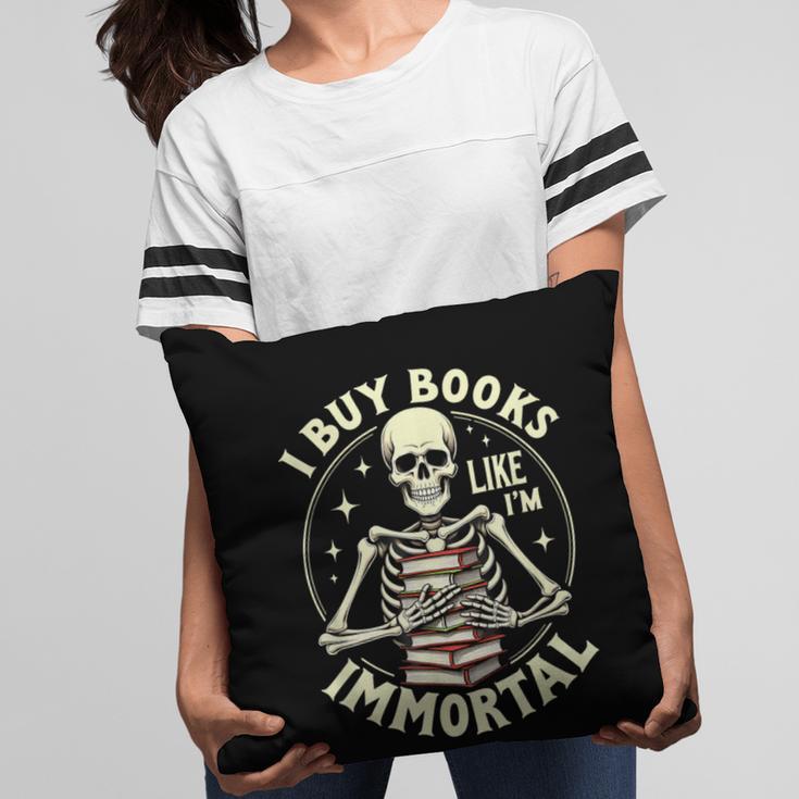 Skeleton I Buy Books Like I'm Immortal Halloween Pillowcase