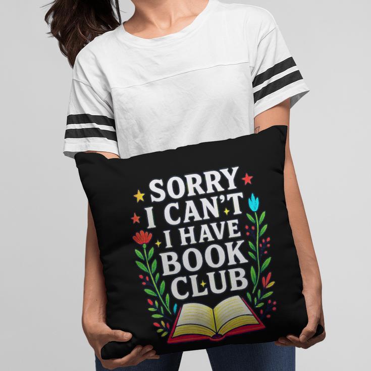 Sorry I Can't I Have Book Club Pillowcase