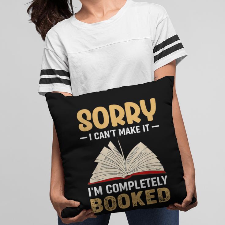 Sorry I Can't Make It I'm Completely Booked Book Reading Pillowcase Sorry I Can't Make It I'm Completely Booked Book Reading Pillowcase