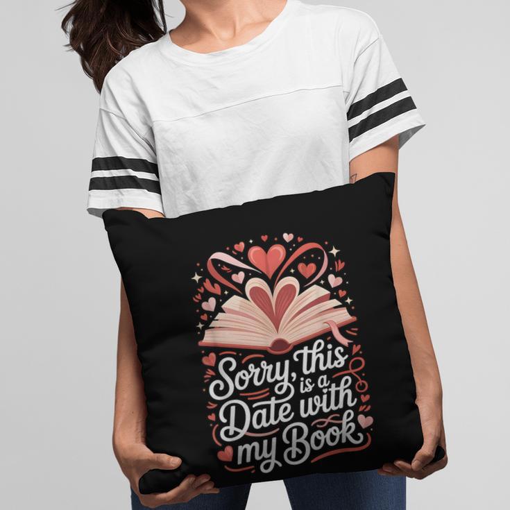 Sorry This Is a Date With My Book Valentine Pillowcase