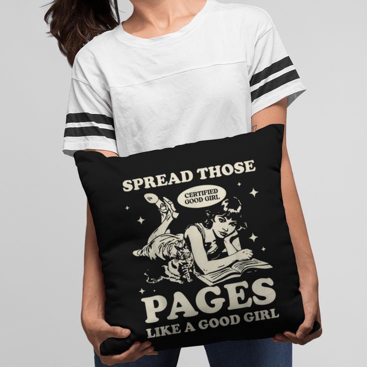 Spread Those Pages Like A Good Girl Shirt Smutty Spicy Book Pillowcase