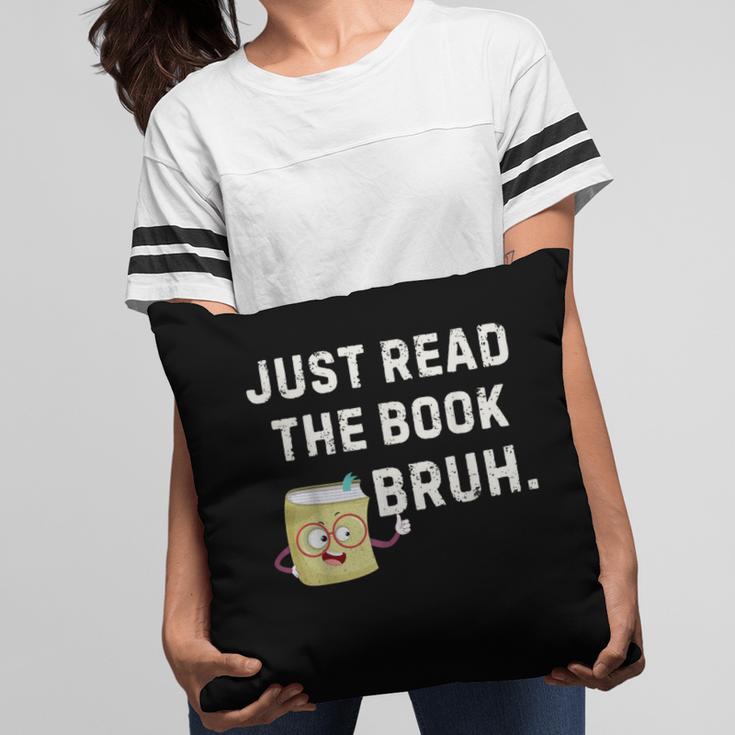 Teacher Quote Just Read The Book Bruh For Men Women Girls Kids Pillowcase
